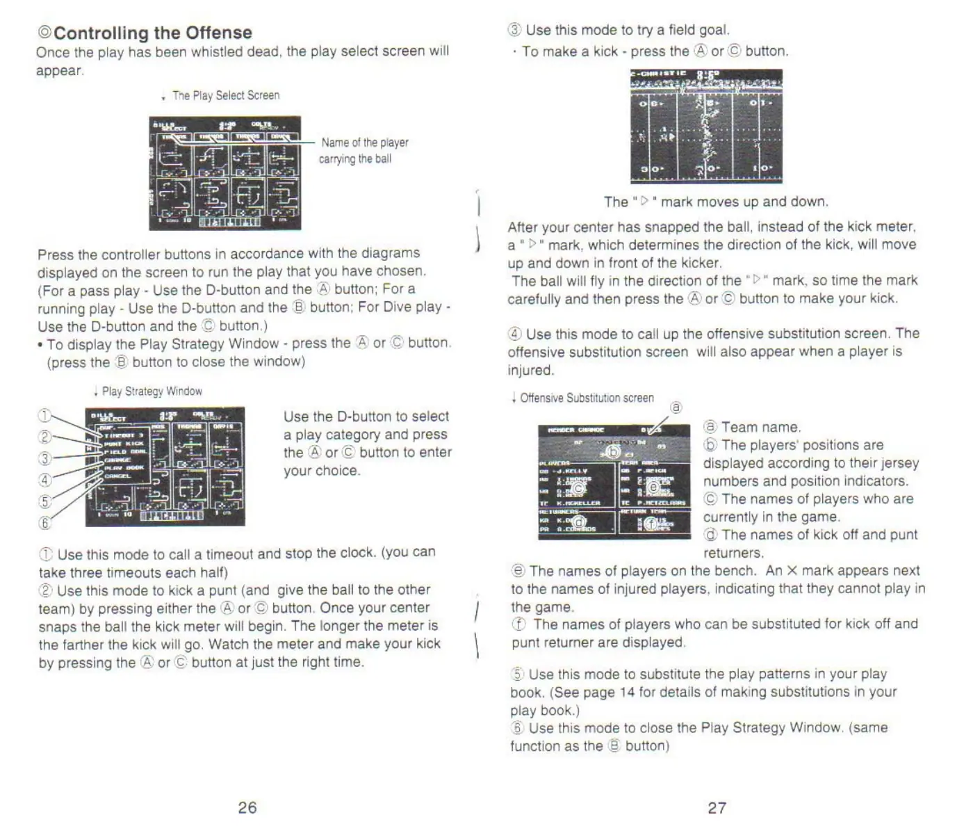 Page 14 of the Tecmo Super Bowl manual: ©Controlling the Offense Once the play has been whistled dead, the play select screen will appear + The Play Select Screen Press the controller buttons in accordance with the diagrams displayed on the screen to run the play that you have chosen. (For a pass play - Use the D-button and the A) button; Fora running play - Use the D-button and the ©) button; For Dive play - Use the D-button and the ©…